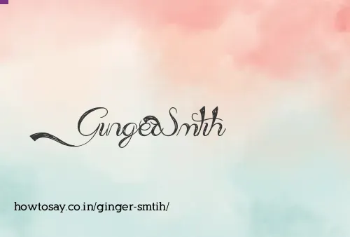Ginger Smtih