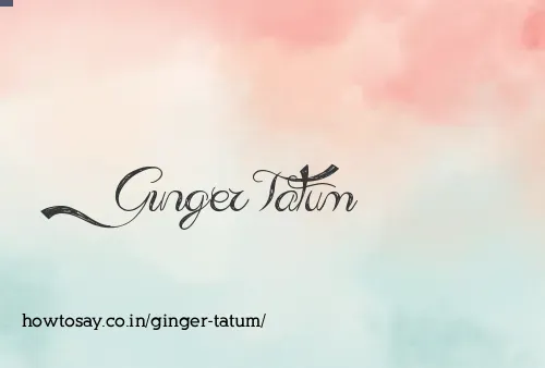 Ginger Tatum