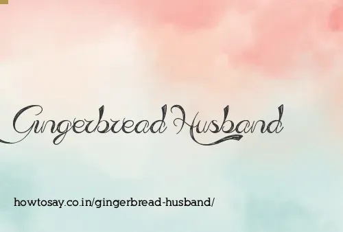 Gingerbread Husband