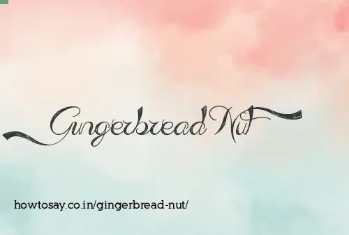 Gingerbread Nut