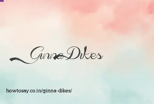 Ginna Dikes
