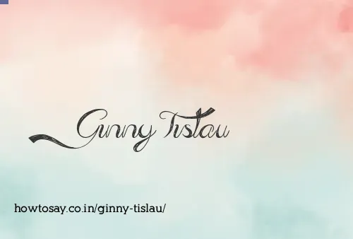 Ginny Tislau
