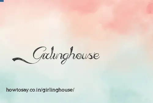 Girlinghouse