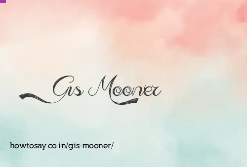 Gis Mooner