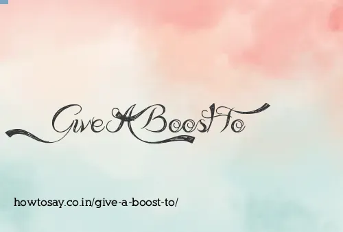 Give A Boost To