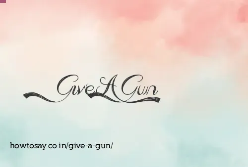 Give A Gun