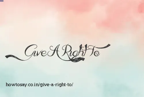 Give A Right To