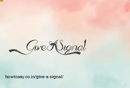 Give A Signal