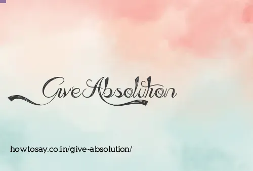Give Absolution