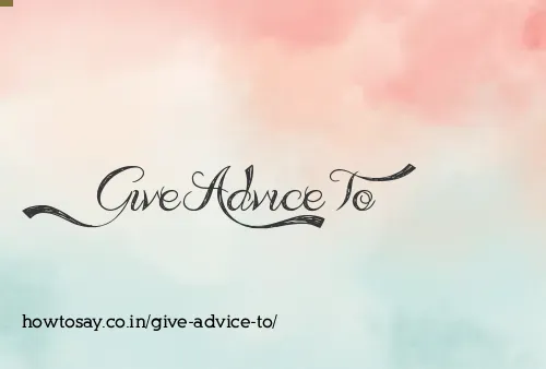 Give Advice To