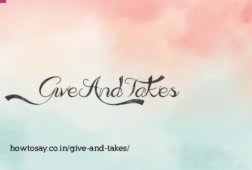 Give And Takes