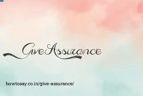 Give Assurance