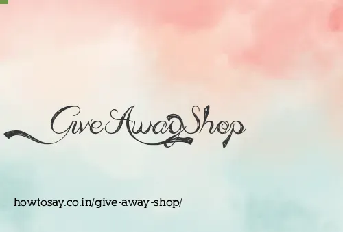 Give Away Shop