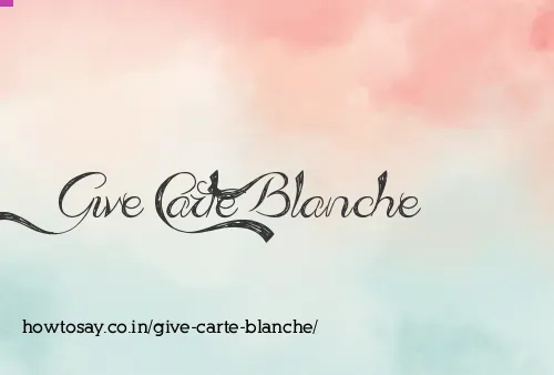 Give Carte Blanche