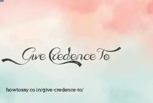 Give Credence To
