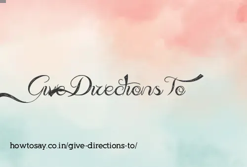 Give Directions To