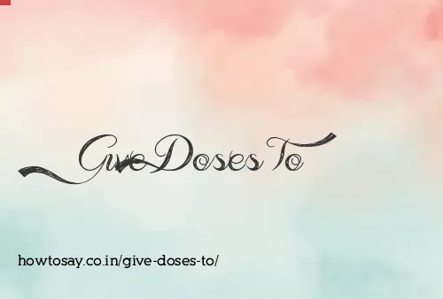 Give Doses To