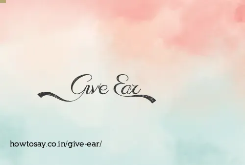 Give Ear
