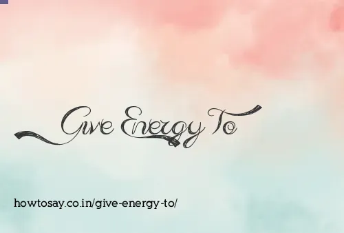 Give Energy To
