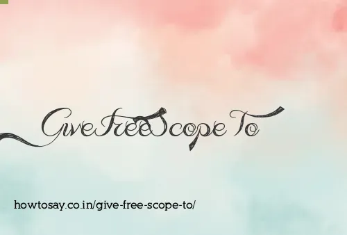 Give Free Scope To