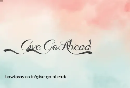 Give Go Ahead