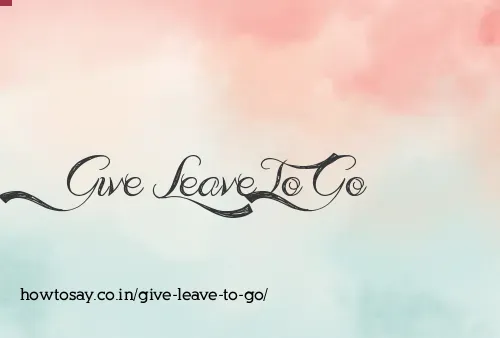 Give Leave To Go
