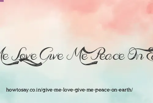 Give Me Love Give Me Peace On Earth