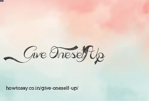 Give Oneself Up