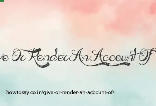 Give Or Render An Account Of