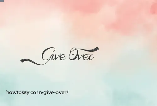 Give Over