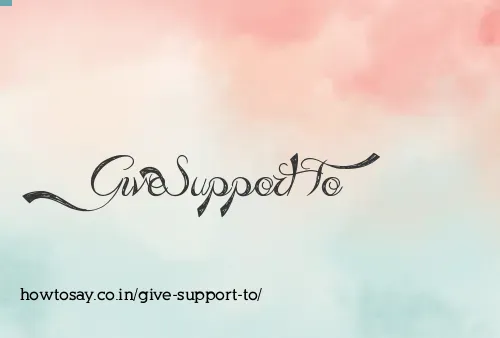 Give Support To