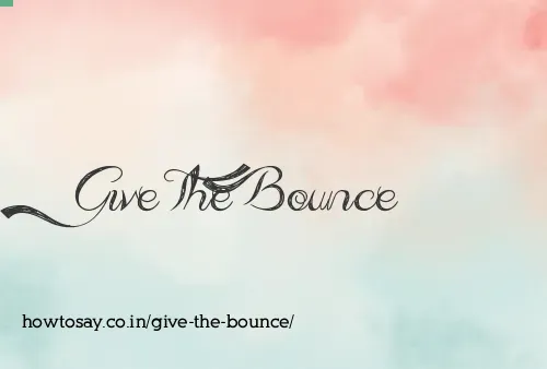 Give The Bounce