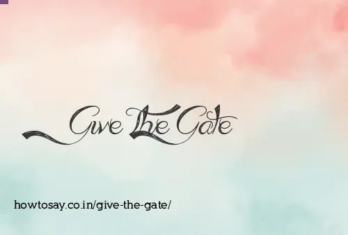 Give The Gate