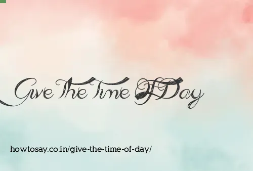 Give The Time Of Day