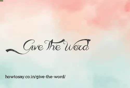 Give The Word