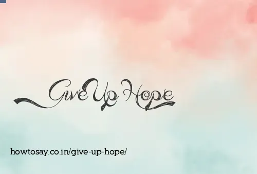 Give Up Hope