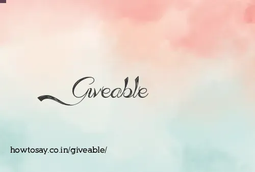 Giveable