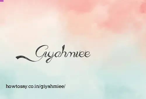 Giyahmiee