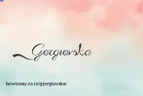 Gjorgiovska