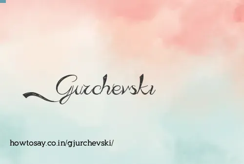 Gjurchevski