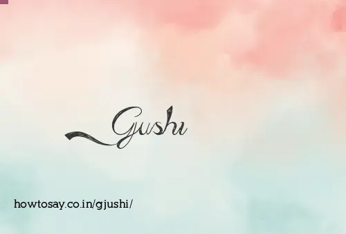 Gjushi