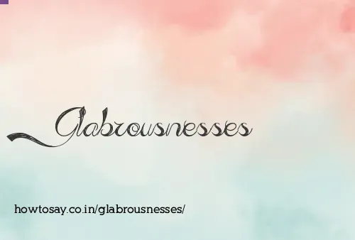 Glabrousnesses