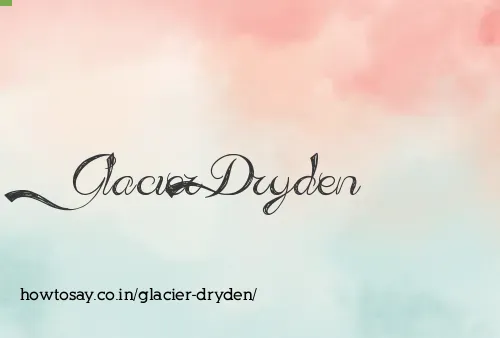 Glacier Dryden