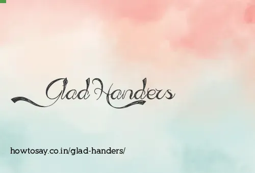 Glad Handers