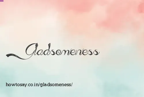 Gladsomeness