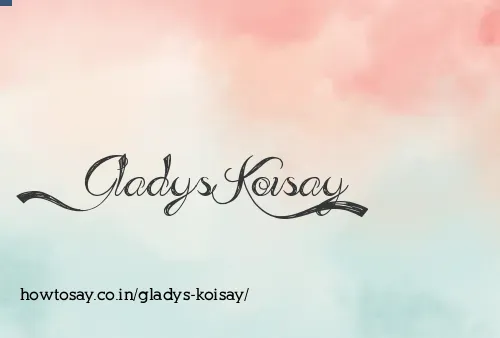Gladys Koisay