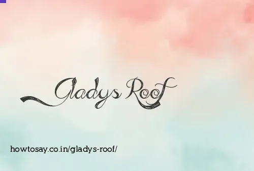 Gladys Roof