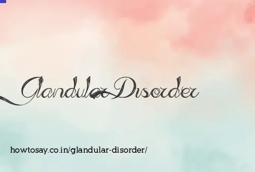 Glandular Disorder