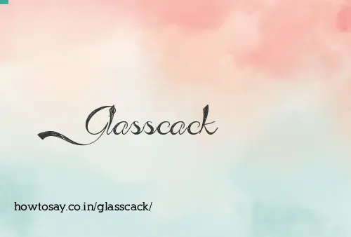 Glasscack