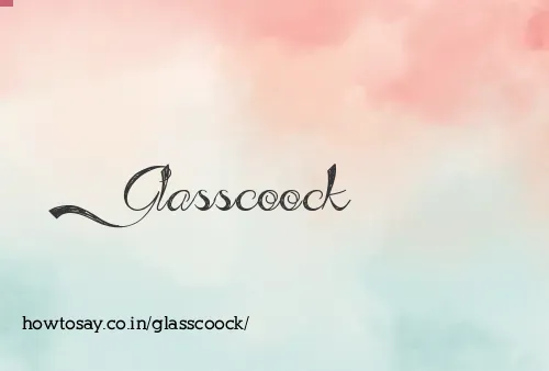 Glasscoock
